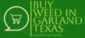 buy weed garland texas